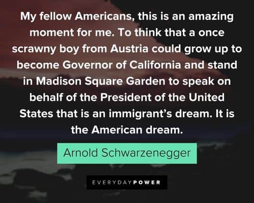 Arnold Schwarzenegger Quotes to think that a once scrawny boy from Austria could grow up to become Governor of California