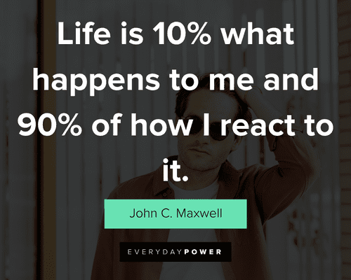 attitude quotes about life is 10% what happens to me and 90% of how I react to it