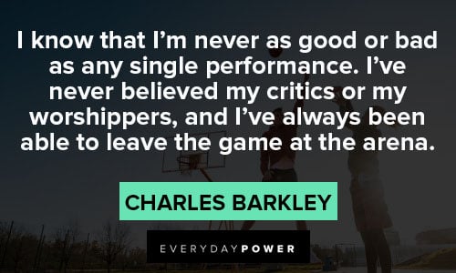 basketball quotes about I know that I’m never as good or bad as any single performance