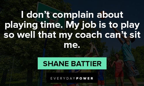 basketball quotes about I don't complain about playing time
