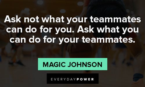 basketball quotes about Ask not what your teammates can do for you