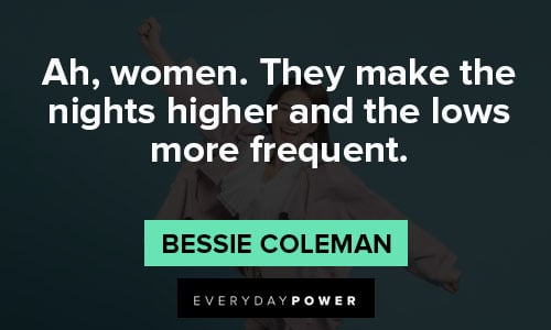 Bessie Coleman Quotes on they make the nights higher and the lows more frequent