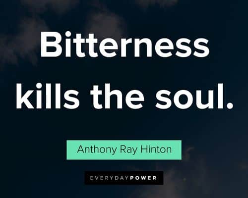 bitterness quotes about bitterness kills the soul