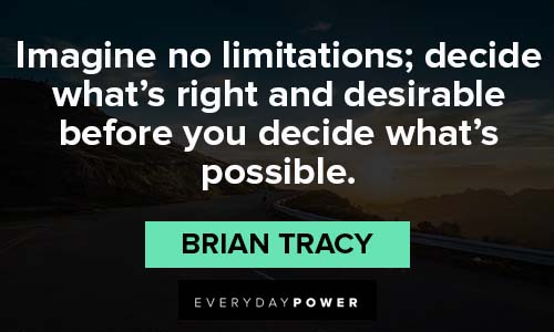 Brian Tracy Quotes about imagine no limitations