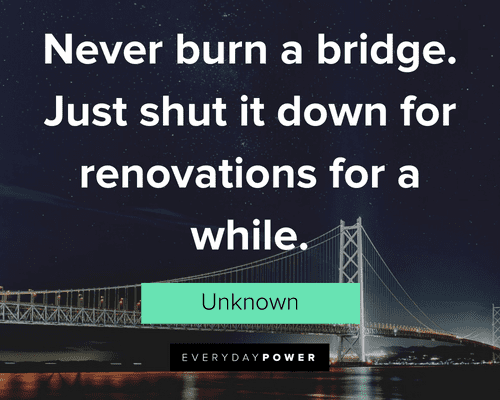 Burning Bridges Quotes about staying in contact