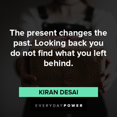 Quotes About present changes the past