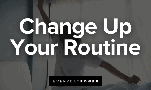 Reinvent Yourself Change Up Your Routine