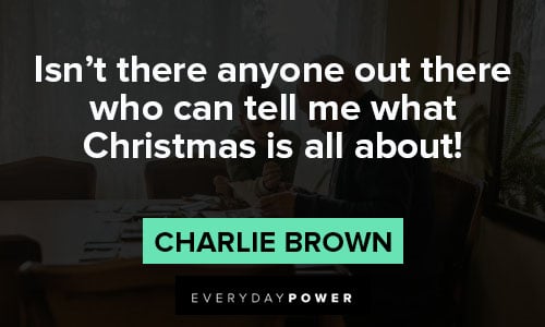 charlie brown quotes about Isn’t there anyone out there who can tell me what Christmas is all about