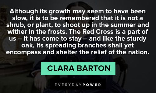 Clara Barton quotes about although its growth may seem to have been slow