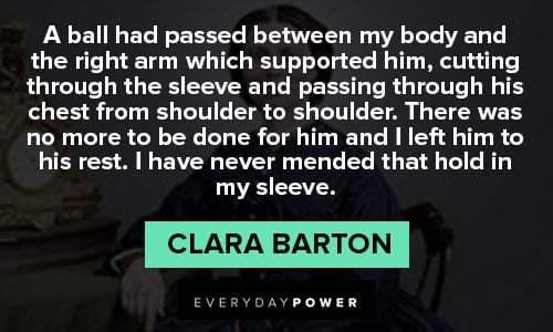 Clara Barton quotes about I have never mended that hold in my sleeve