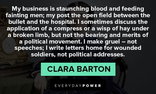 Clara Barton quotes about my post the open field between the bullet and the hospital