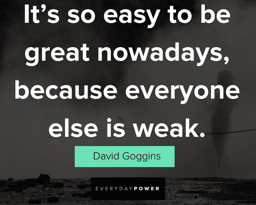 David Goggins quotes to be great nowadays