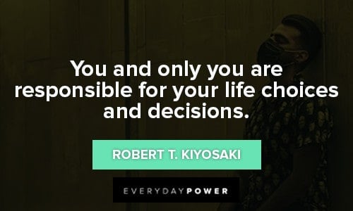 decision quotes about you are responsible for your life choices