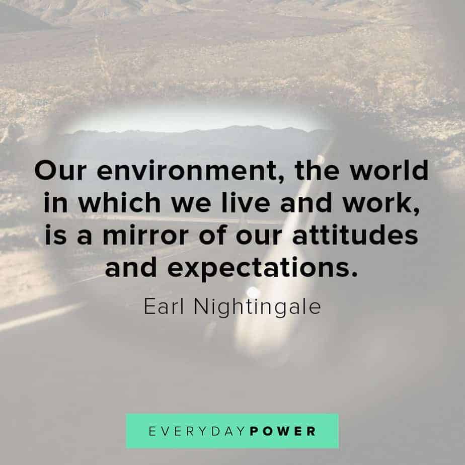 Earl Nightingale Quotes on our environment