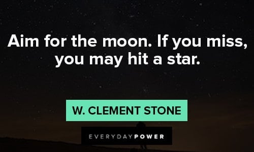 empowering quotes about Aim for the moon. if you miss you may hit a star