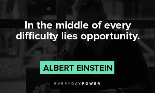 empowering quotes in the middle of every difficulty lies opportunity