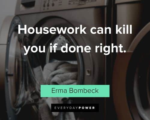 Erma Bombeck Quotes about housework