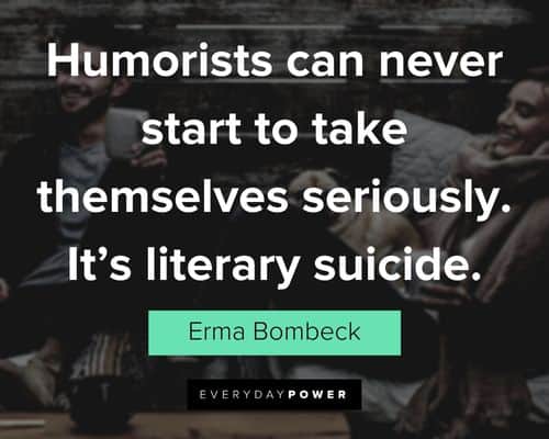 Erma Bombeck Quotes about humorists