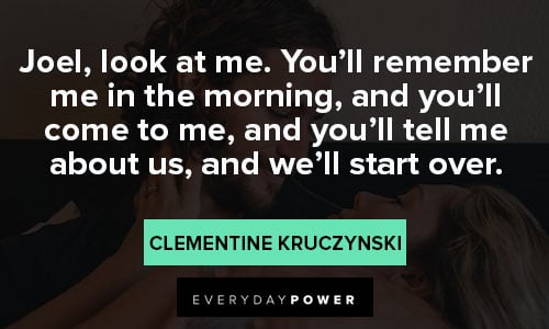 eternal sunshine about Joel, look at me. You’ll remember me in the morning