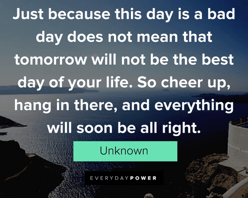 Everything Will Be Okay Quotes about bad days