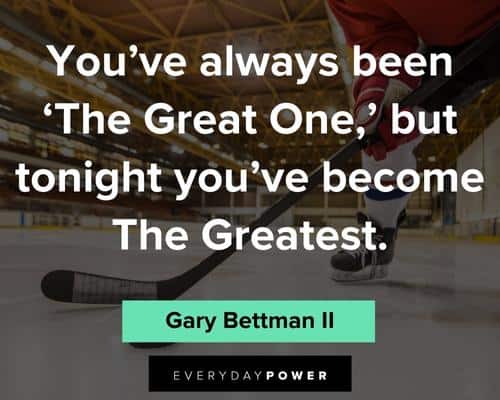 hockey quotes about tonight you've become the greatest