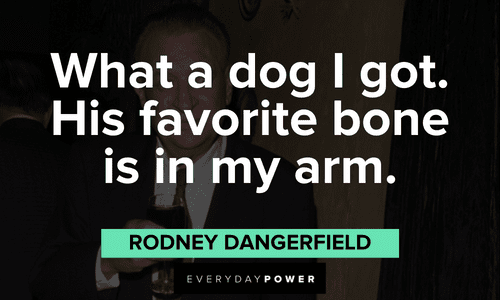 funny Rodney Dangerfield quotes about his dog
