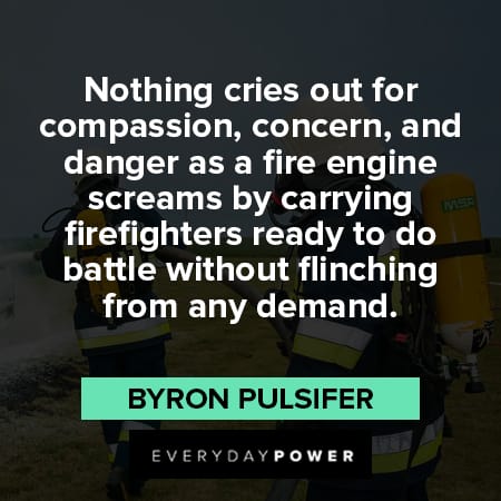 firefighter quotes about nothing cries out for compassion