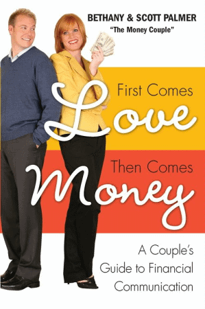 First Comes Love, Then Comes Money by Bethany and Scott Palmer