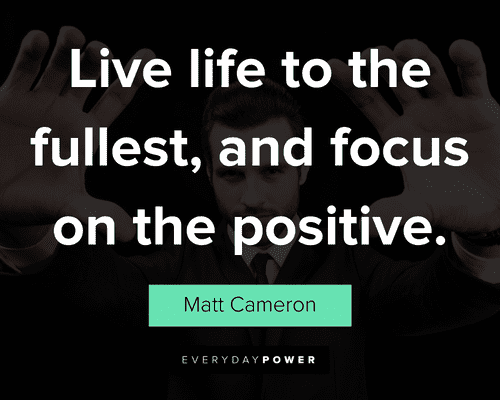 focus quotes about live life to the fullest, and focus on the positive