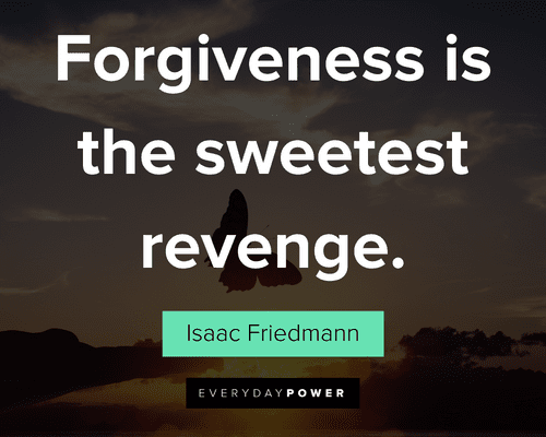 forgiveness quotes about forgiveness is the sweetest revenge