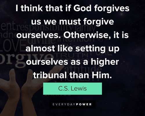 forgiveness quotes about I think that if God forgives us we must forgive ourselves
