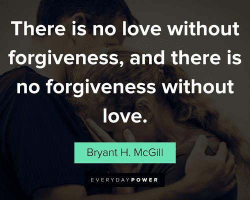 forgiveness quotes about there is no love without forgiveness, and there is no forgiveness without love