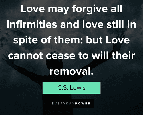 forgiveness quotes about but Love cannot cease to will their removal