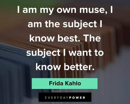 frida kahlo quotes about my own muse 