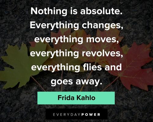 frida kahlo quotes about nothing is absolute