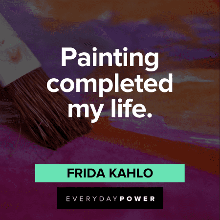 Frida Kahlo Quotes about painting