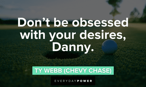Caddyshack quotes about desires