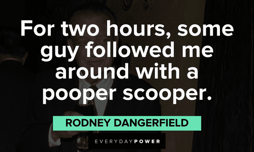 Rodney Dangerfield quotes to make you laugh