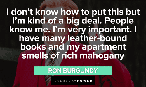 Ron Burgundy quotes on being a big deal