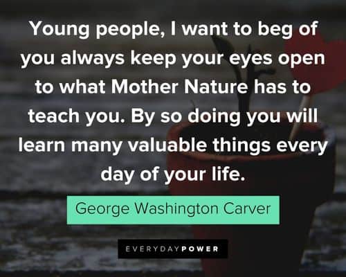 George Washington Carver quotes on valuable things every day of your life