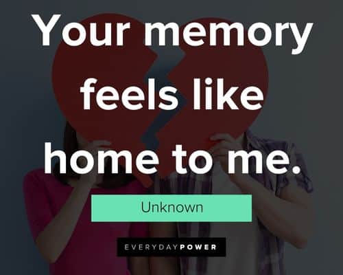 heart break quotes about your memory feels like home to me