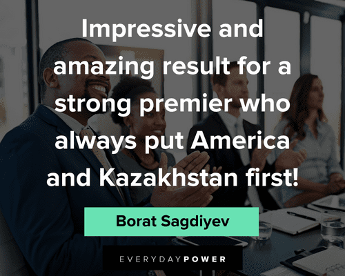 borat quotes on impressive and amazing result for a strong premier