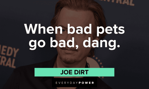 Joe Dirt quotes about bad pets