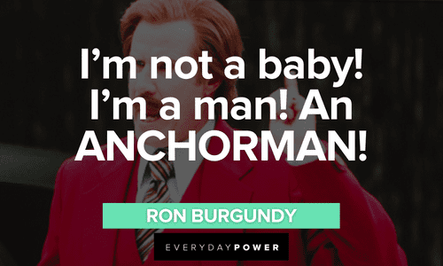 Ron Burgundy quotes on being an anchorman