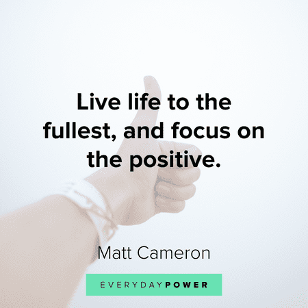 Positive Thinking Quotes about living life to the fullest