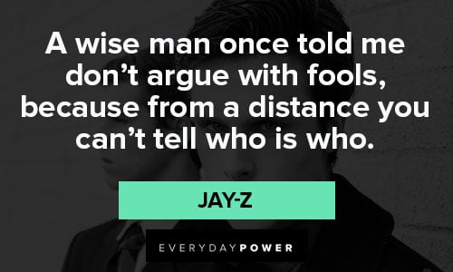 jay-z quotes about a wise man once told me don’t argue with fools