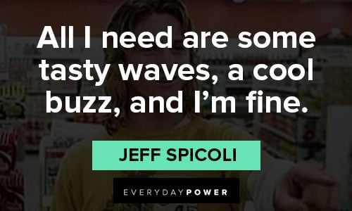 spicoli quotes that Will Make You Want To Catch A Wave