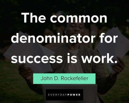 John D Rockefeller Quotes about the common denominator for success