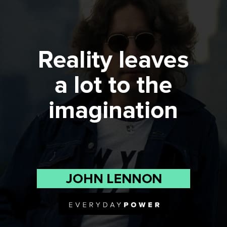 John Lennon Quotes on reality leaves a lot to the imagination