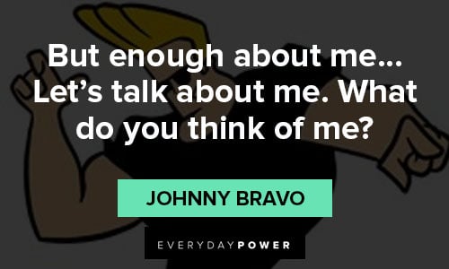 Johnny Bravo quotes about thinking